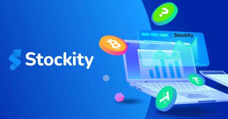 Stockity Open Account and Withdraw: Steps, Verification & Timing